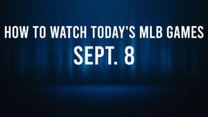 How to Watch MLB Baseball on Sunday, Sept. 8: TV Channel, Live Streaming, Start Times